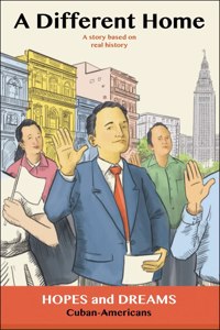 Different Home: Cuban Americans: A Story Based on Real History