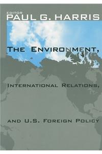The Environment, International Relations, and U.S. Foreign Policy