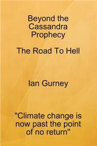 Beyond The Cassandra Prophecy - The Road To Hell