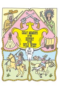 Great Moments in the History of the Wild West