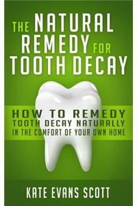 The Natural Remedy For Tooth Decay