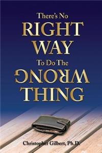 There's No Right Way To Do The Wrong Thing