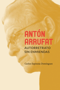 Antón Arrufat, autorretrato sin enmiendas