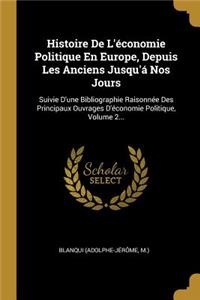 Histoire De L'économie Politique En Europe, Depuis Les Anciens Jusqu'á Nos Jours