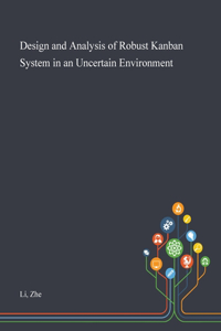 Design and Analysis of Robust Kanban System in an Uncertain Environment