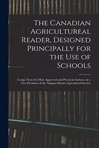The Canadian Agricultureal Reader, Designed Principally for the Use of Schools