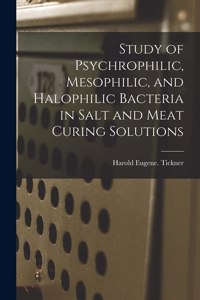 Study of Psychrophilic, Mesophilic, and Halophilic Bacteria in Salt and Meat Curing Solutions
