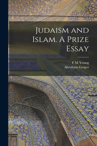 Judaism and Islam. A Prize Essay