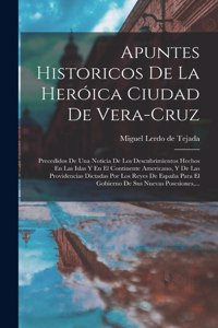 Apuntes Historicos De La Heróica Ciudad De Vera-cruz