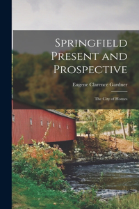 Springfield Present and Prospective