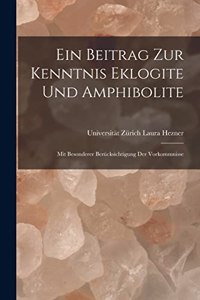 Ein Beitrag zur Kenntnis Eklogite und Amphibolite