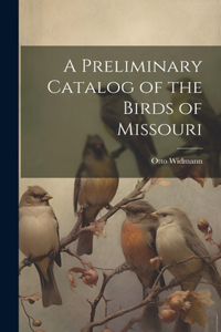 Preliminary Catalog of the Birds of Missouri