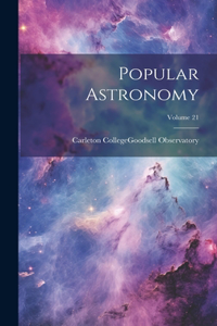 Popular Astronomy; Volume 21