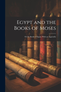 Egypt and the Books of Moses