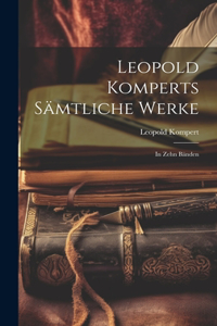Leopold Komperts Sämtliche Werke