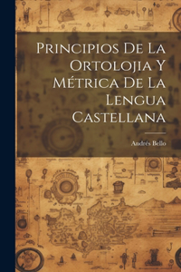 Principios De La Ortolojia Y Métrica De La Lengua Castellana