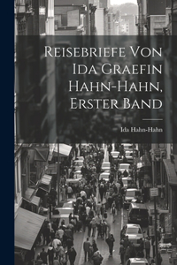 Reisebriefe von Ida Graefin Hahn-Hahn, erster Band