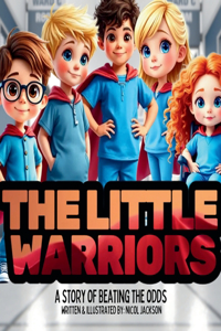 The Little Warriors - A Story of Beating The Odds