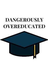 Dangerously Overeducated