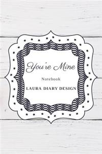 You're Mine (Notebook) Laura Diary Design
