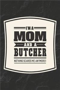 I'm A Mom And A Butcher Nothing Scares Me Anymore!