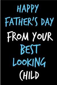 Happy Father's Day From Your Best Looking Child
