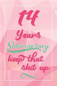 14 Years Soberversary Keep That Shit Up