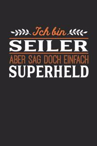 Ich bin Seiler aber sag doch einfach Superheld