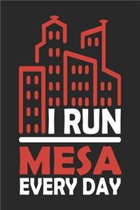 I Run Mesa Every Day: Mesa Notebook Mesa Vacation Journal 110 Blank Paper Pages 6x9 Handlettering Diary I Logbook Mesa Buch