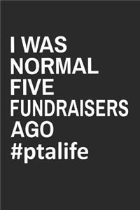 I Was Normal 5 Fundraisers Ago #PTALIFE