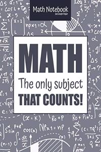 Math Notebook 5x5 Graph Paper MATH The only subject that COUNTS!