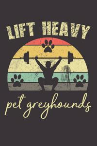 Lift Heavy Pet Greyhounds