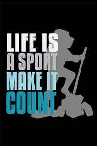 Life is a sport, make it count