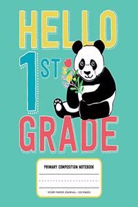 Hello 1st Grade, Primary Composition Notebook Story Paper Journal 120 Pages