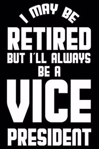 I May Be Retired But I'll Always Be A Vice President