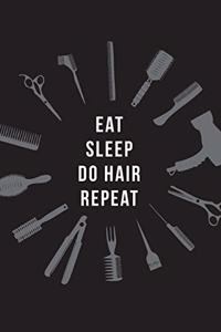 Eat Sleep Do Hair Repeat