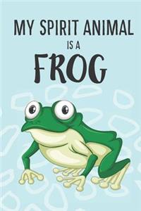 My Spirit Animal Is A Frog