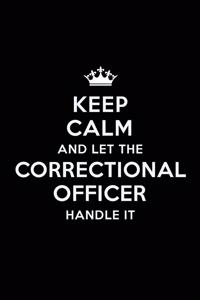 Keep Calm and Let the Correctional Officer Handle It