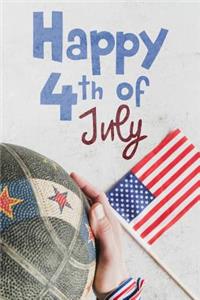 happy 4th of july: basketball fans Lined Notebook / Diary / Journal To Write In 6"x9" for basketball cheerleaders, basketball coach, basketball fans