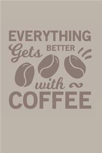 Everything Gets Better With Coffee