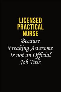 Licensed Practical Nurse Because Freaking Awesome Is Not An Official Job Title