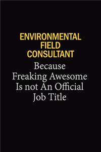 Environmental Field Consultant Because Freaking Awesome Is Not An Official Job Title