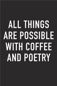 All Things Are Possible with Coffee and Poetry