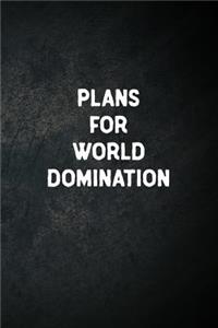 Plans For World Domination