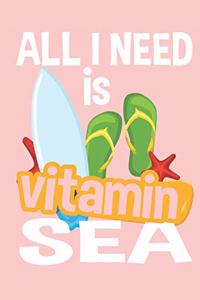 All I Need Is Vitamin Sea Vacation Notebook