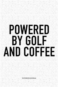 Powered by Golf and Coffee