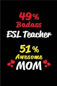 49% Badass ESL Teacher 51 % Awesome Mom