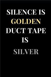 Silence Is Golden Duct Tape Is Silver
