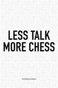 Less Talk More Chess