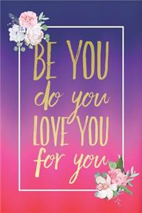 Be You, Do You, Love You